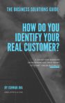 How do you identify your real customer?