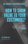 How to show to your customers that you're adding value to their life?